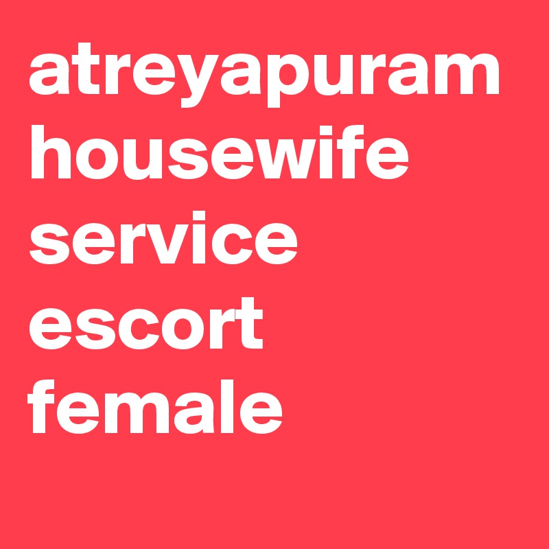 atreyapuram housewife service escort female