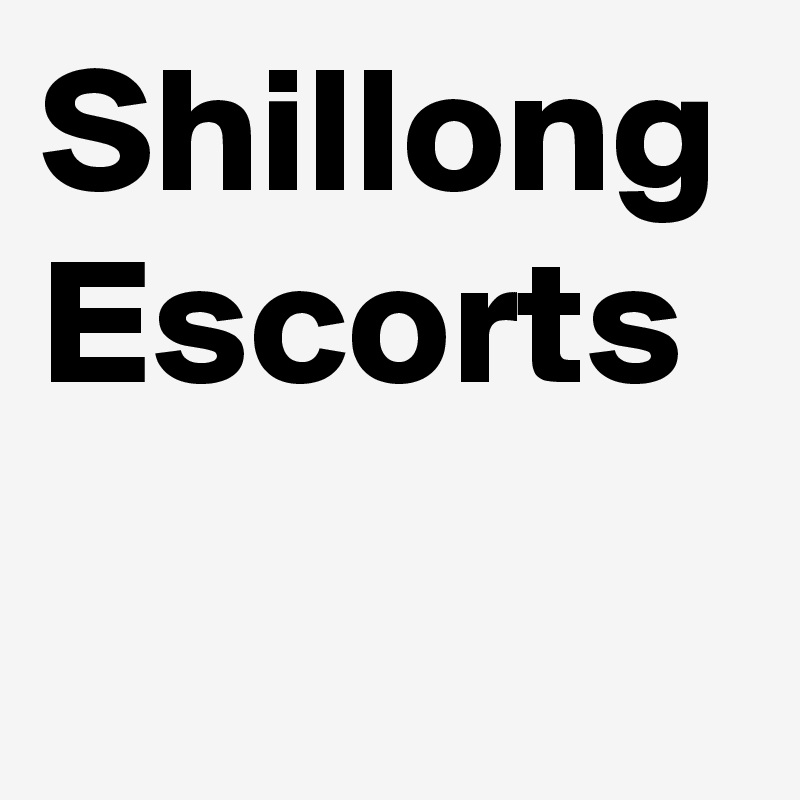 Shillong Escorts 
