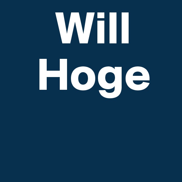      Will
   Hoge 