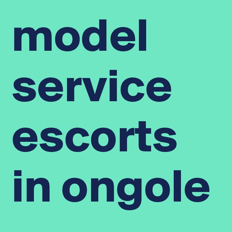 model service escorts in ongole