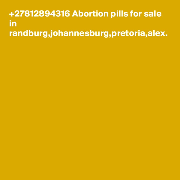 +27812894316 Abortion pills for sale in randburg,johannesburg,pretoria,alex.