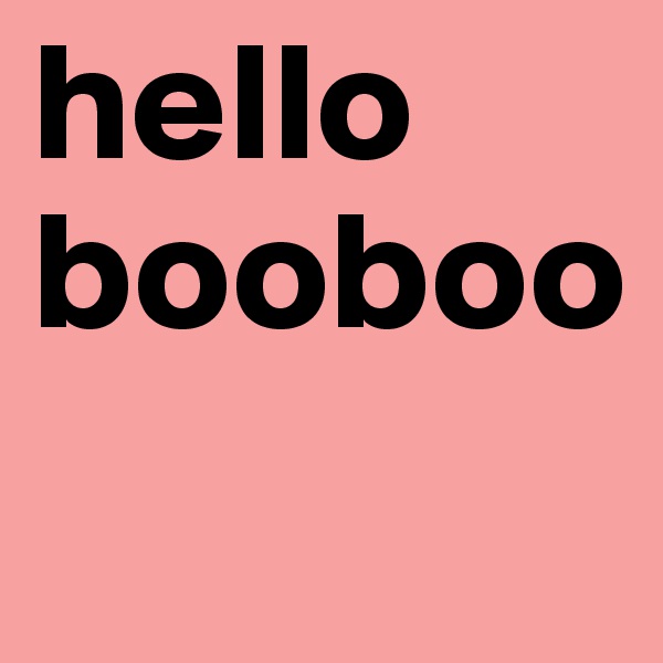hello booboo