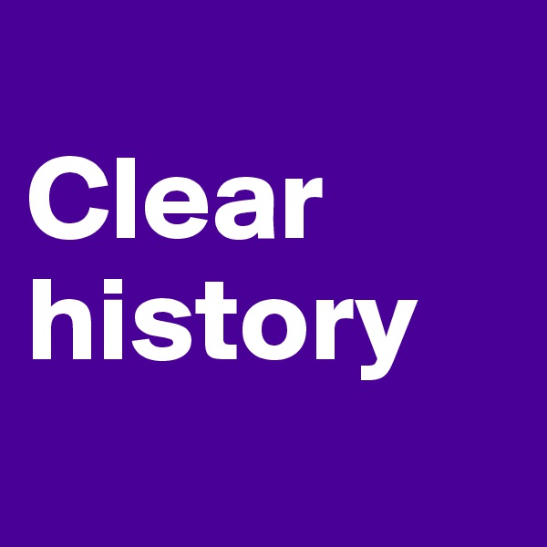 
Clear history
