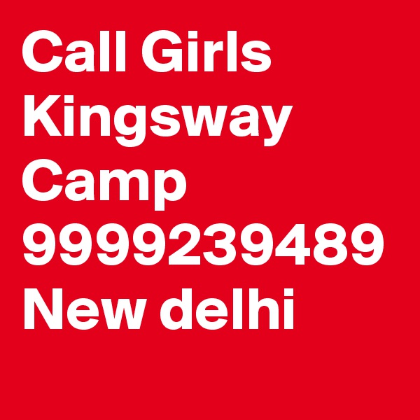 Call Girls Kingsway Camp
9999239489 New delhi