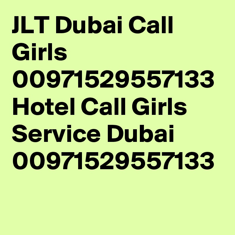 JLT Dubai Call Girls 00971529557133 Hotel Call Girls Service Dubai 00971529557133