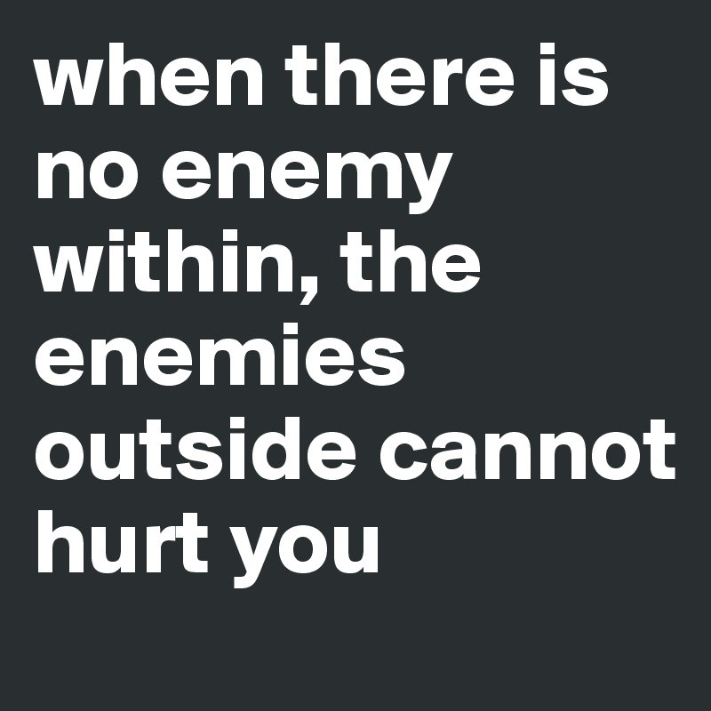 when there is no enemy within, the enemies outside cannot hurt you