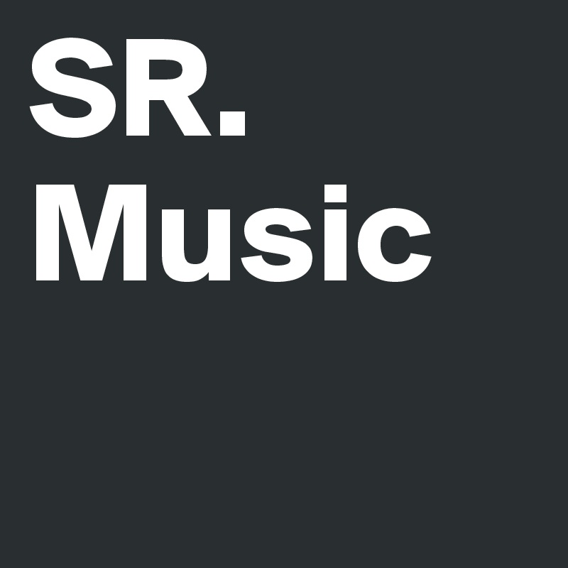 SR.
Music