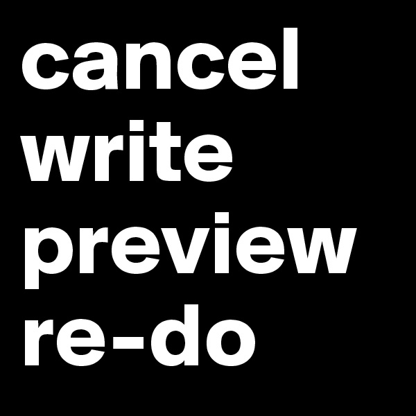 cancel
write
preview
re-do