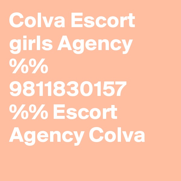 Colva Escort girls Agency %% 9811830157 %% Escort Agency Colva
