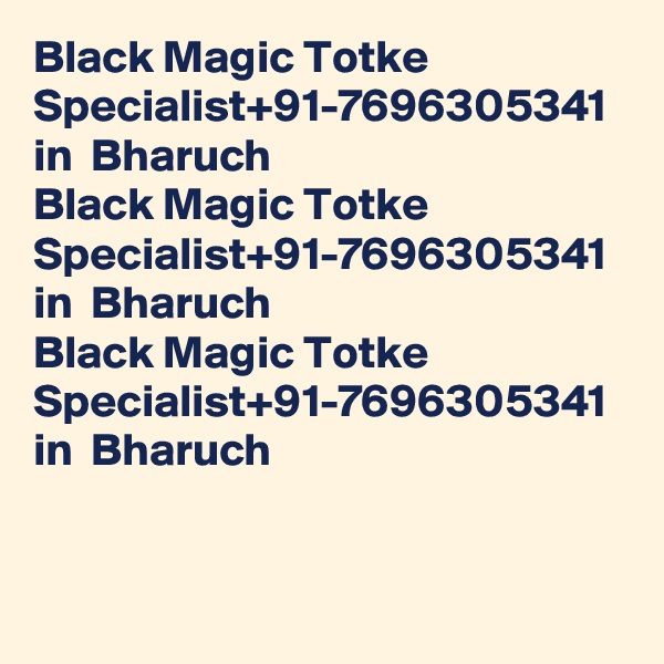 Black Magic Totke Specialist+91-7696305341 in  Bharuch
Black Magic Totke Specialist+91-7696305341 in  Bharuch
Black Magic Totke Specialist+91-7696305341 in  Bharuch
