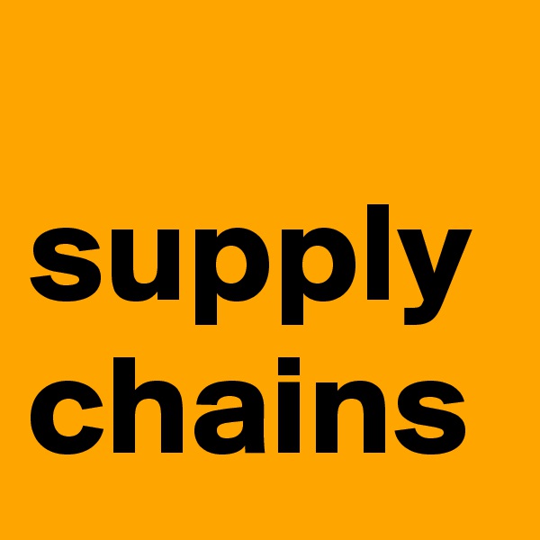 
supply chains