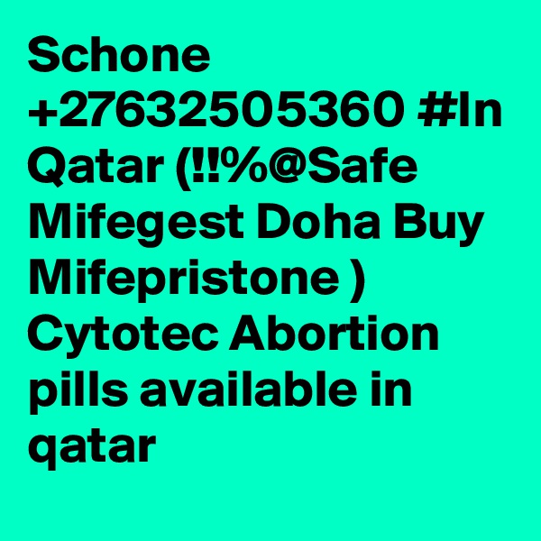 Schone +27632505360 #In Qatar (!!%@Safe Mifegest Doha Buy Mifepristone ) Cytotec Abortion pills available in qatar
