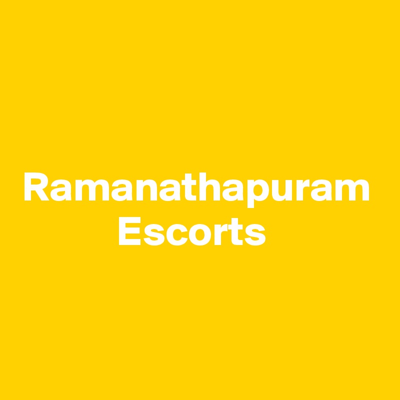 Ramanathapuram
Escorts 