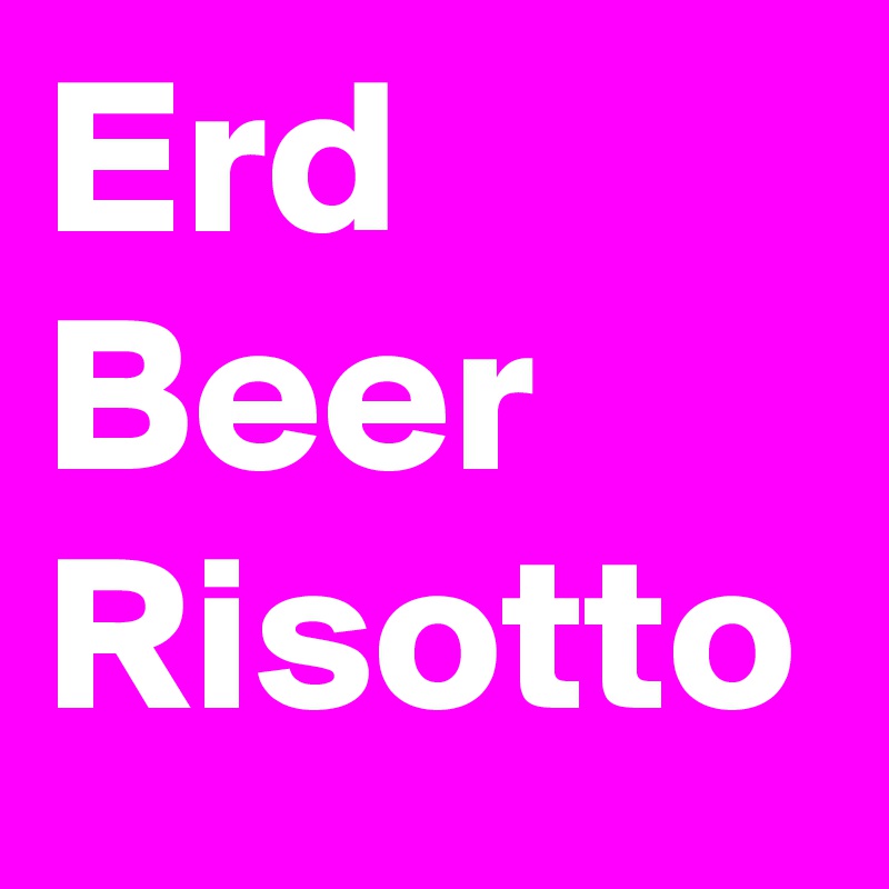 Erd Beer Risotto 