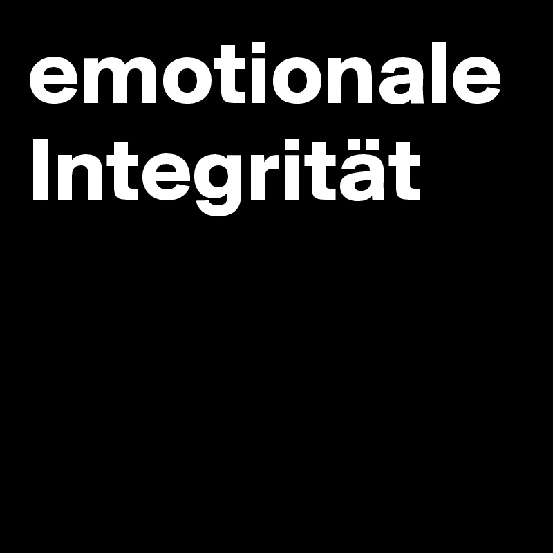 emotionale Integrität 
