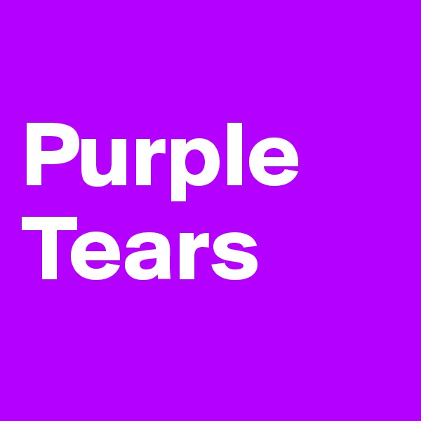 
Purple Tears
