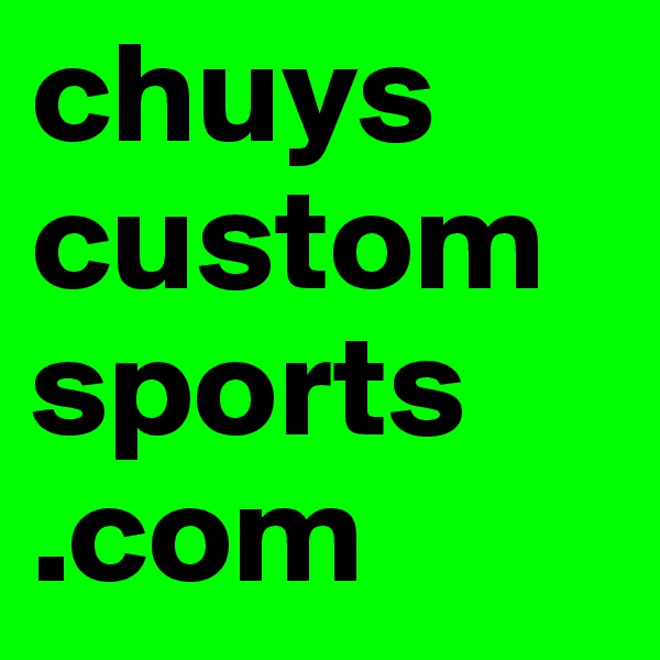 chuys
custom
sports
.com