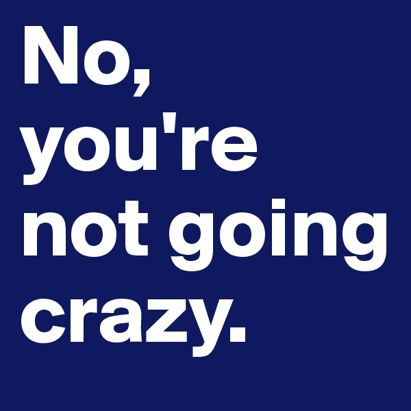 No, you're not going crazy.