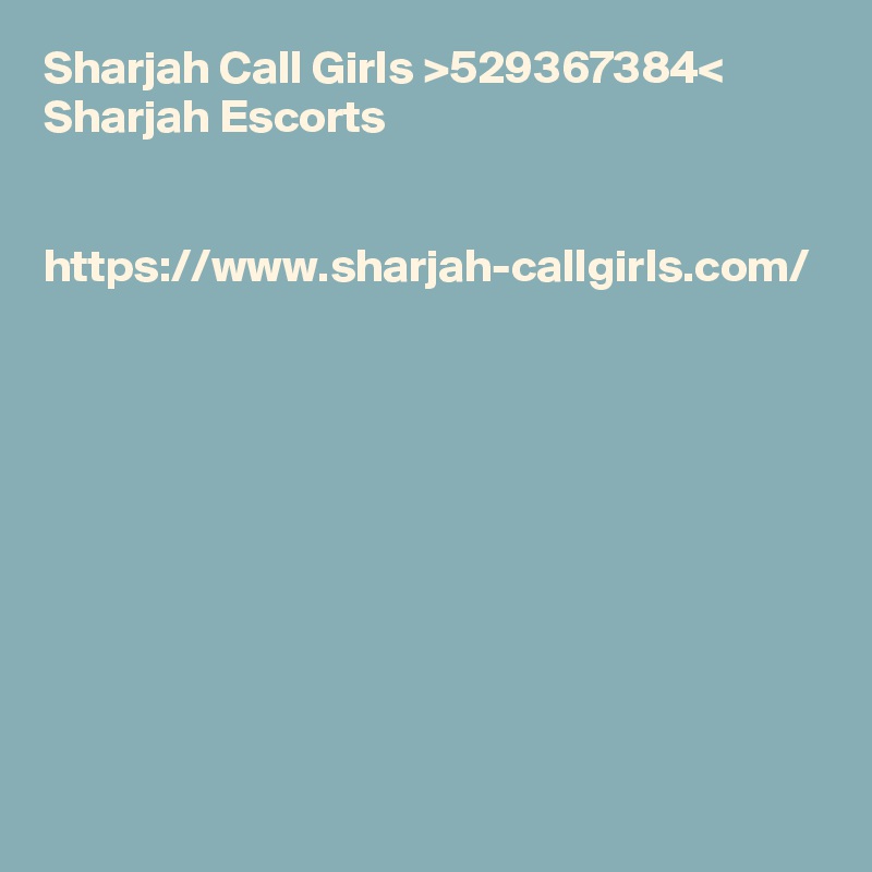 Sharjah Call Girls >529367384< Sharjah Escorts


https://www.sharjah-callgirls.com/

