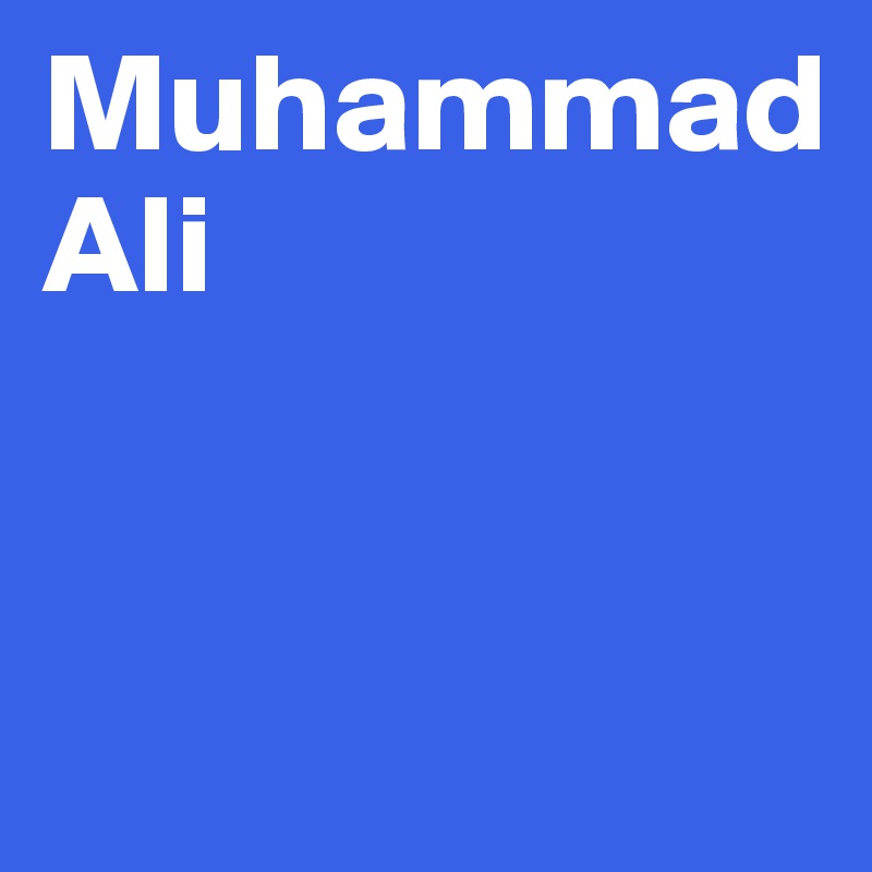 Muhammad
Ali



