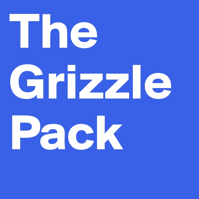 The Grizzle
Pack