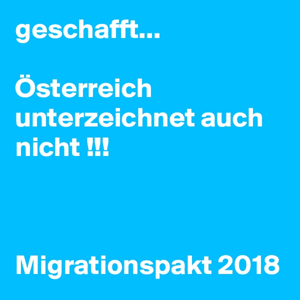 geschafft...

Österreich unterzeichnet auch nicht !!!



Migrationspakt 2018