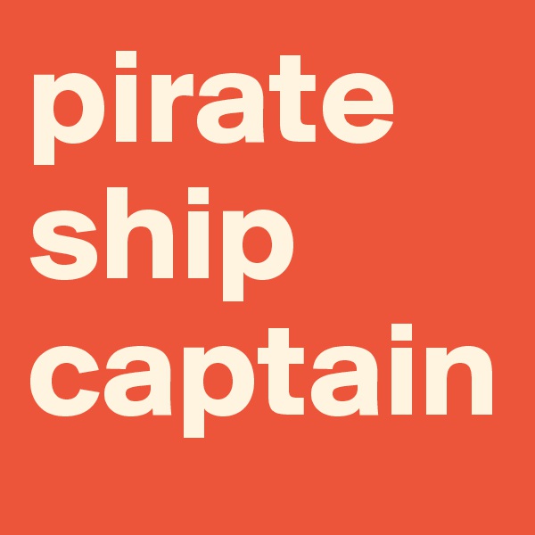 pirate
ship
captain