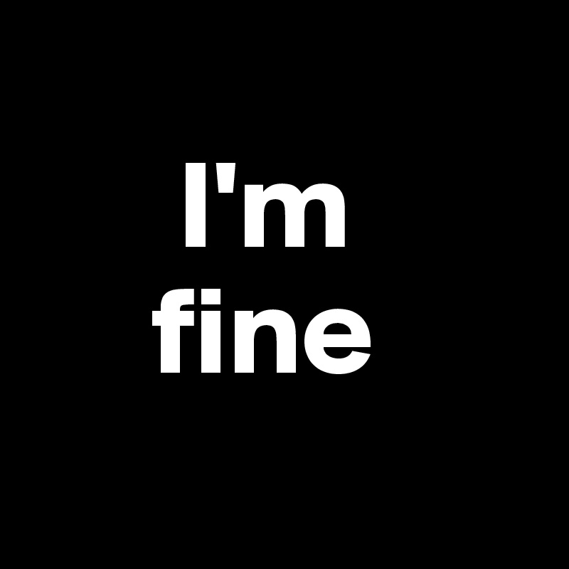      
      I'm
     fine
