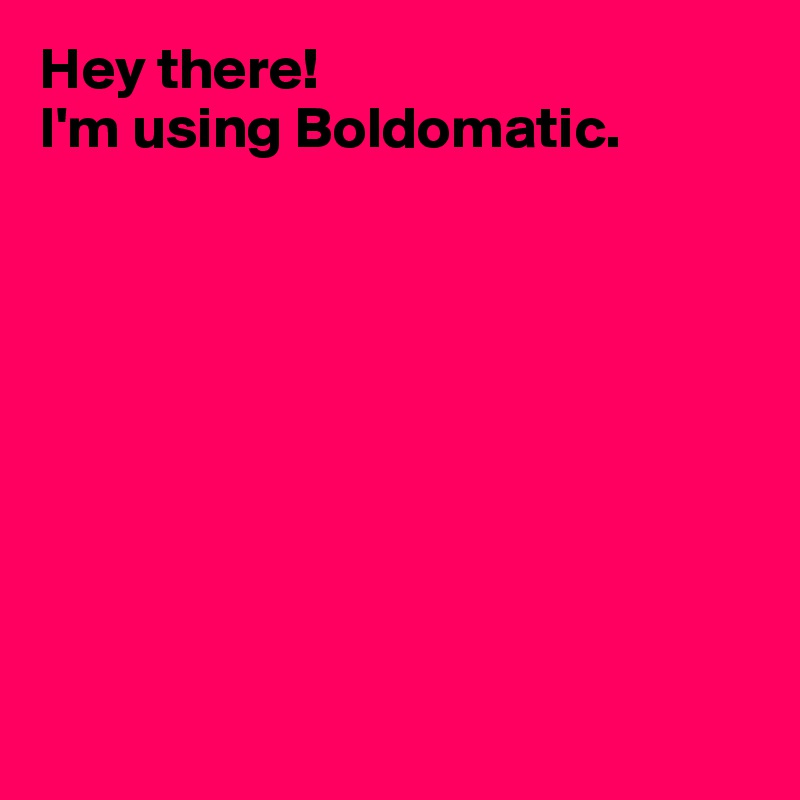 Hey there! 
I'm using Boldomatic.









