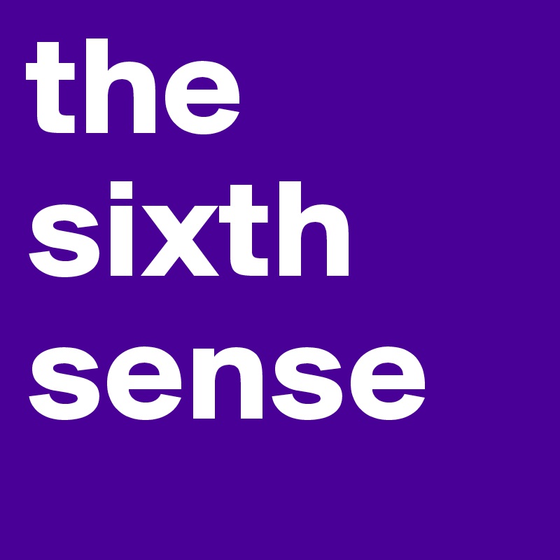 the sixth sense