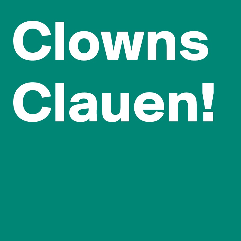 Clowns Clauen!
