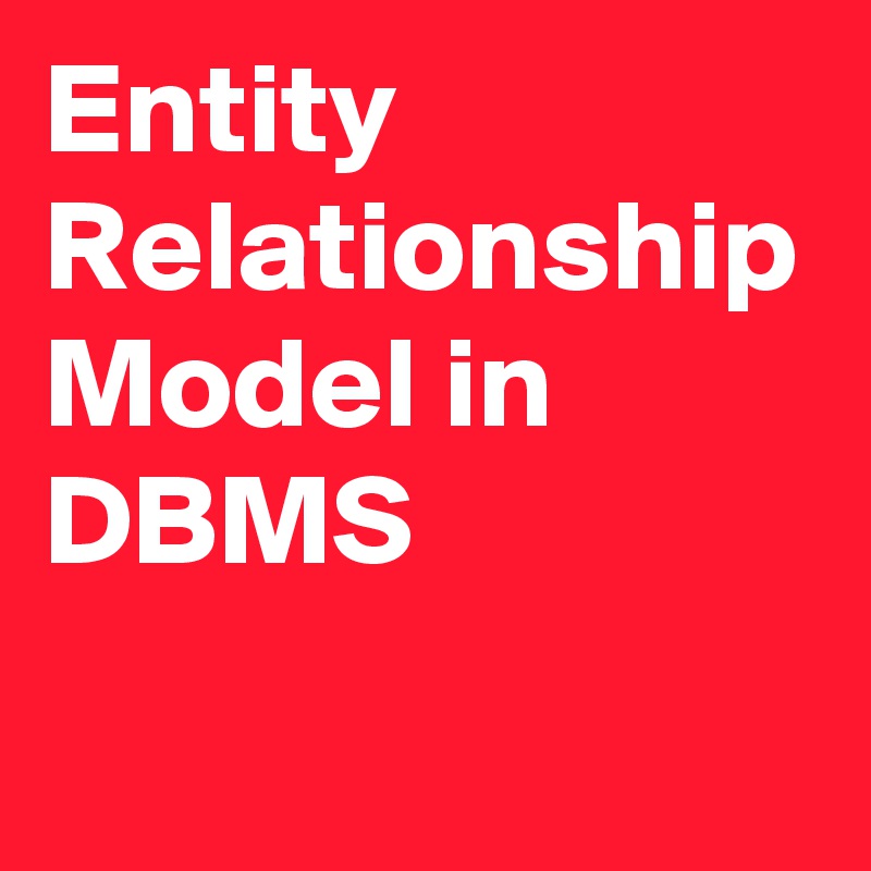 Entity Relationship Model in DBMS