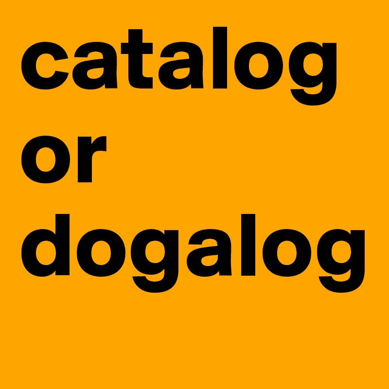 catalog
or
dogalog