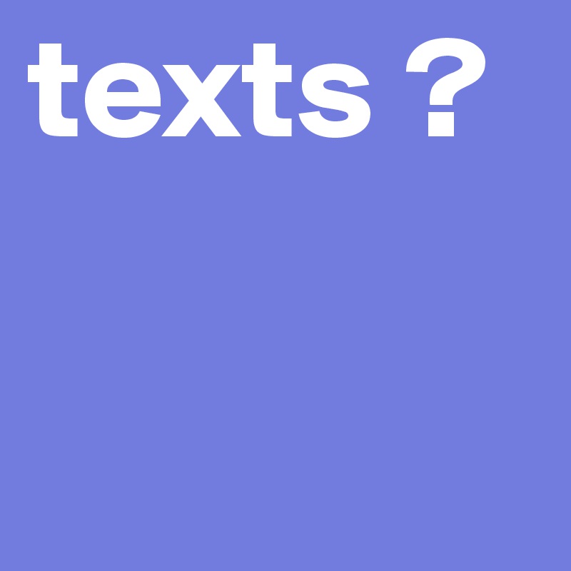 texts ? 