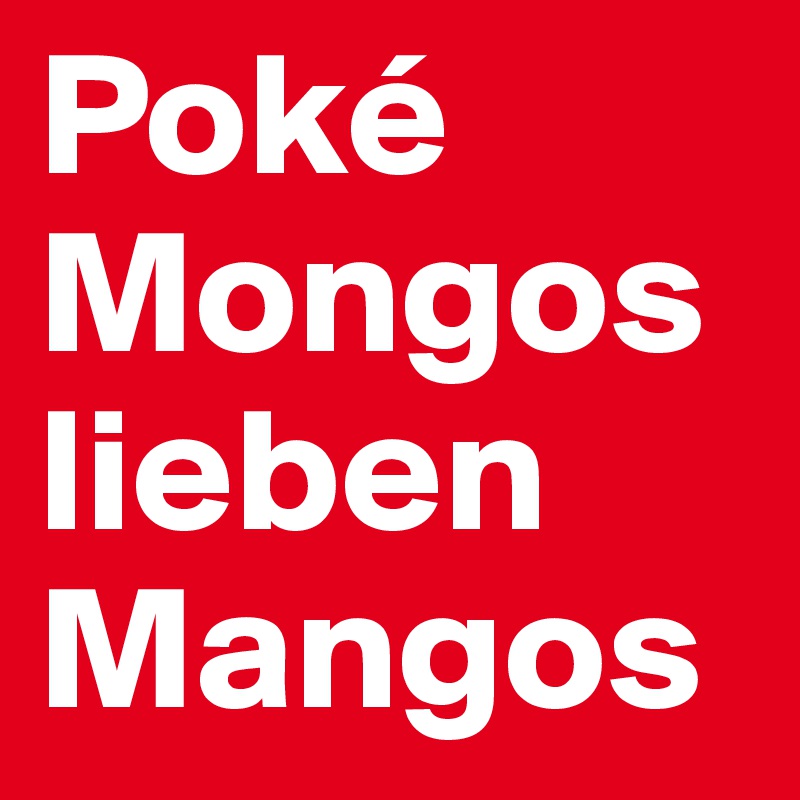 Poké Mongos lieben Mangos