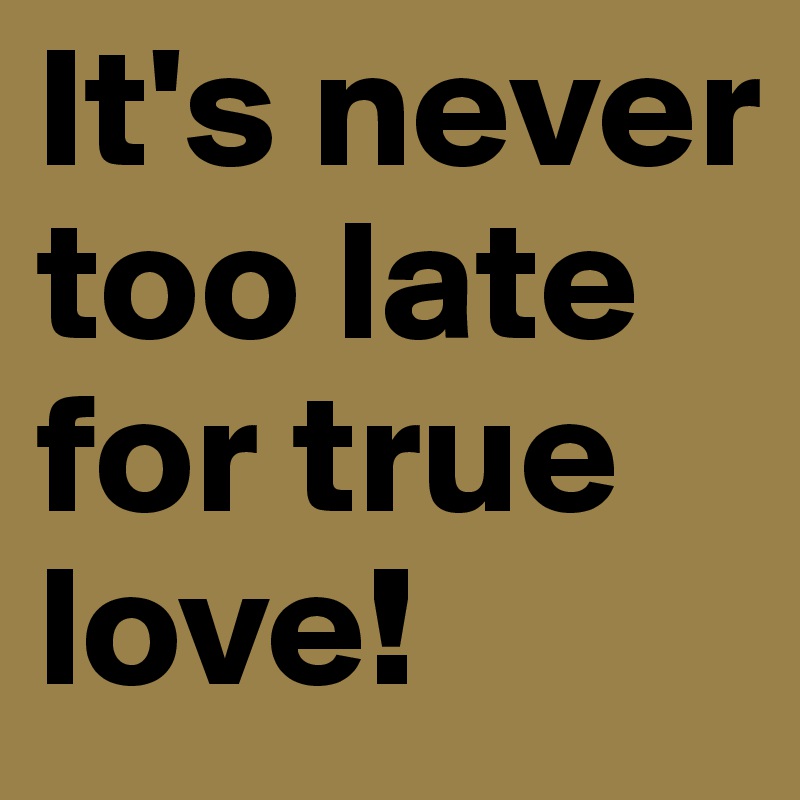 It's never too late for true love!