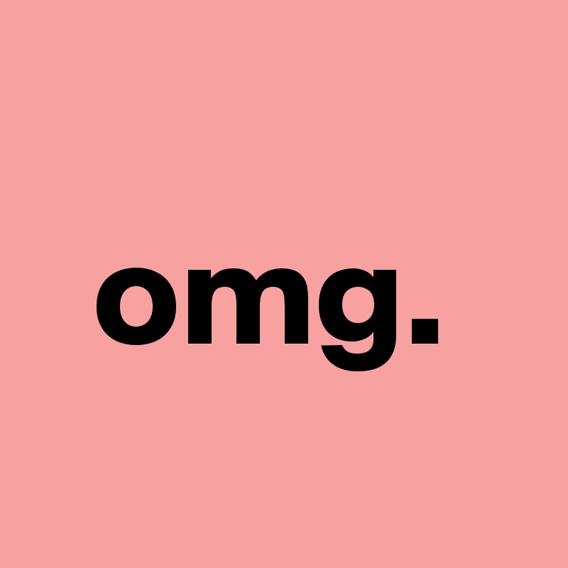 omg.