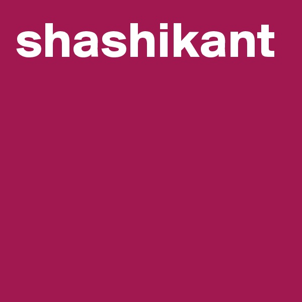 shashikant
