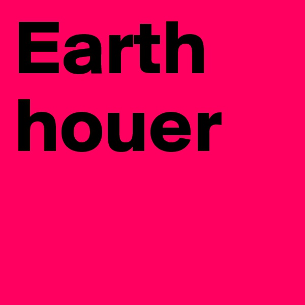 Earth houer 