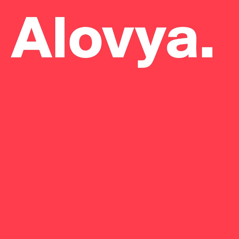 Alovya. 