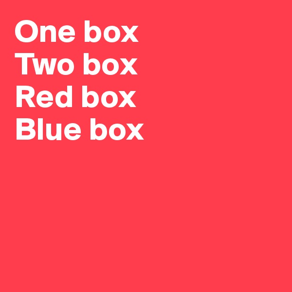 One box
Two box
Red box
Blue box



