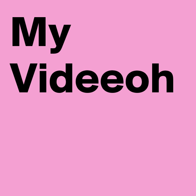 My Videeoh