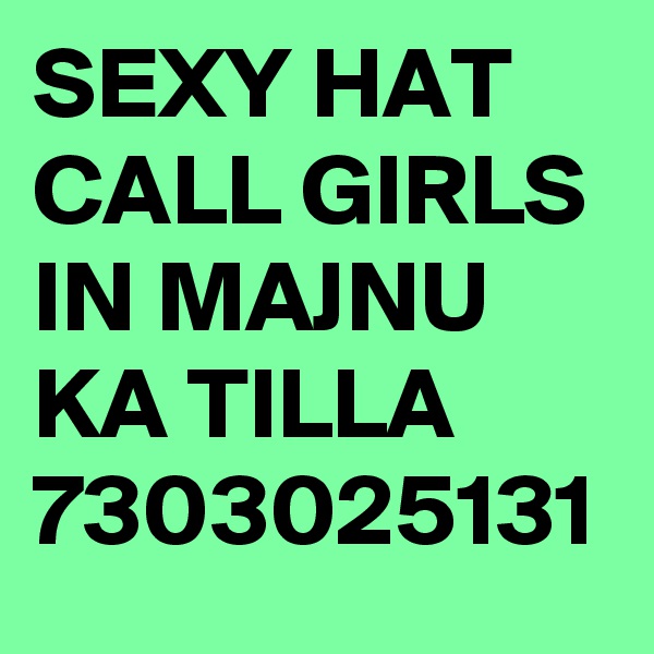 SEXY HAT CALL GIRLS IN MAJNU KA TILLA 7303025131