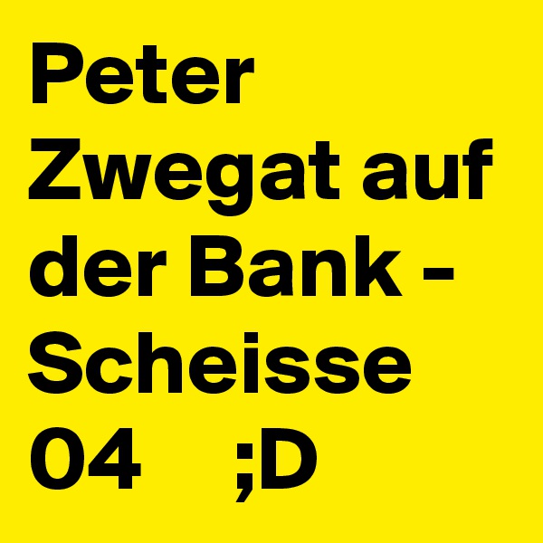 Peter Zwegat auf der Bank - Scheisse 04     ;D
