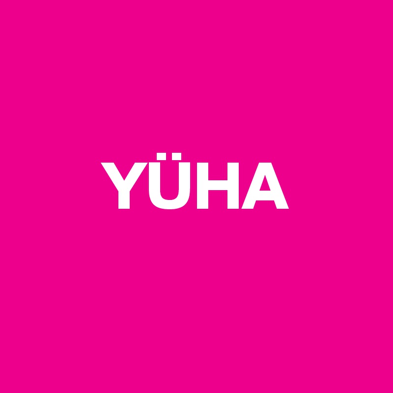 

      YÜHA

