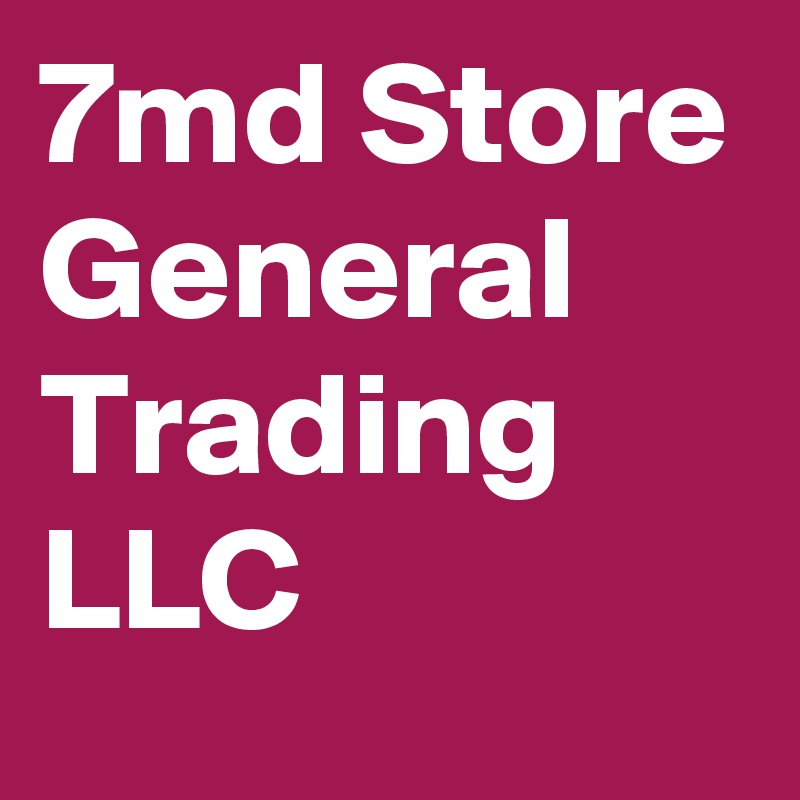7md Store General Trading LLC  