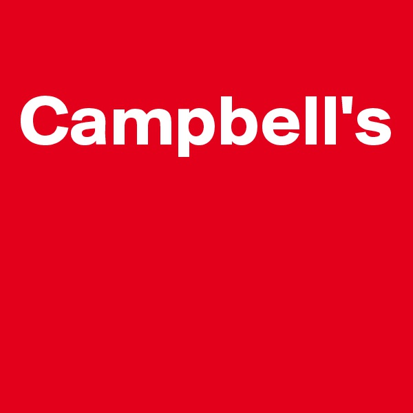
Campbell's


