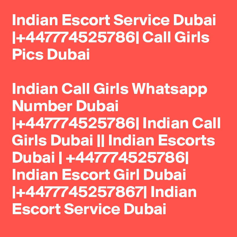 Indian Escort Service Dubai |+447774525786| Call Girls Pics Dubai

Indian Call Girls Whatsapp Number Dubai |+447774525786| Indian Call Girls Dubai || Indian Escorts Dubai | +447774525786| Indian Escort Girl Dubai |+4477745257867| Indian Escort Service Dubai 