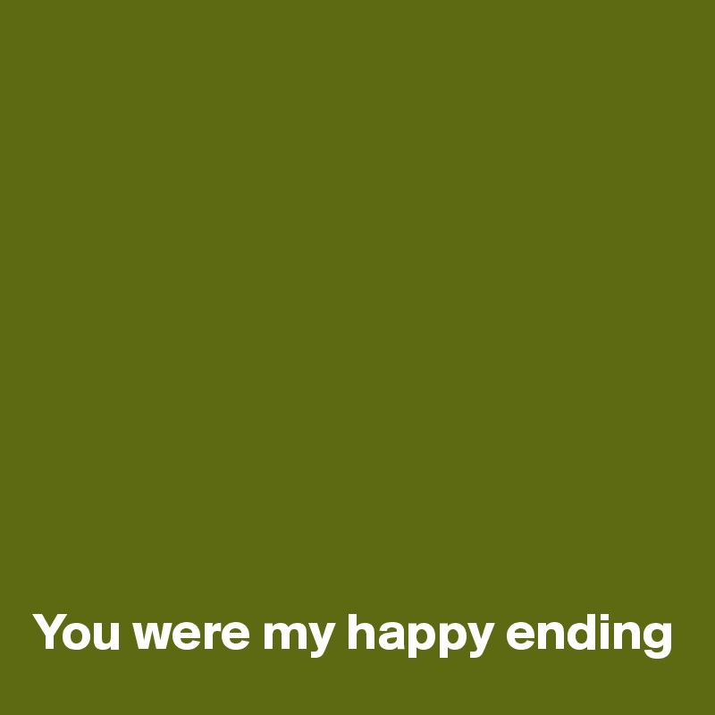 










You were my happy ending 