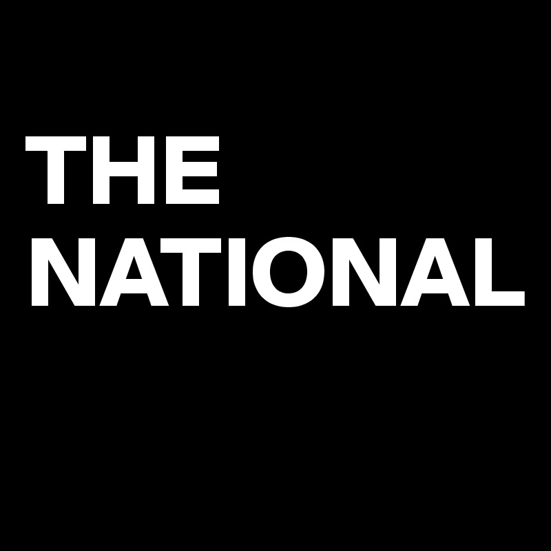 
THE NATIONAL
